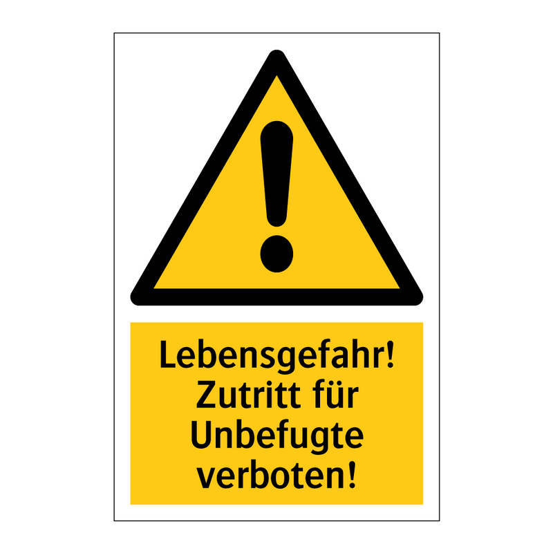 Lebensgefahr! Zutritt für Unbefugte verboten!