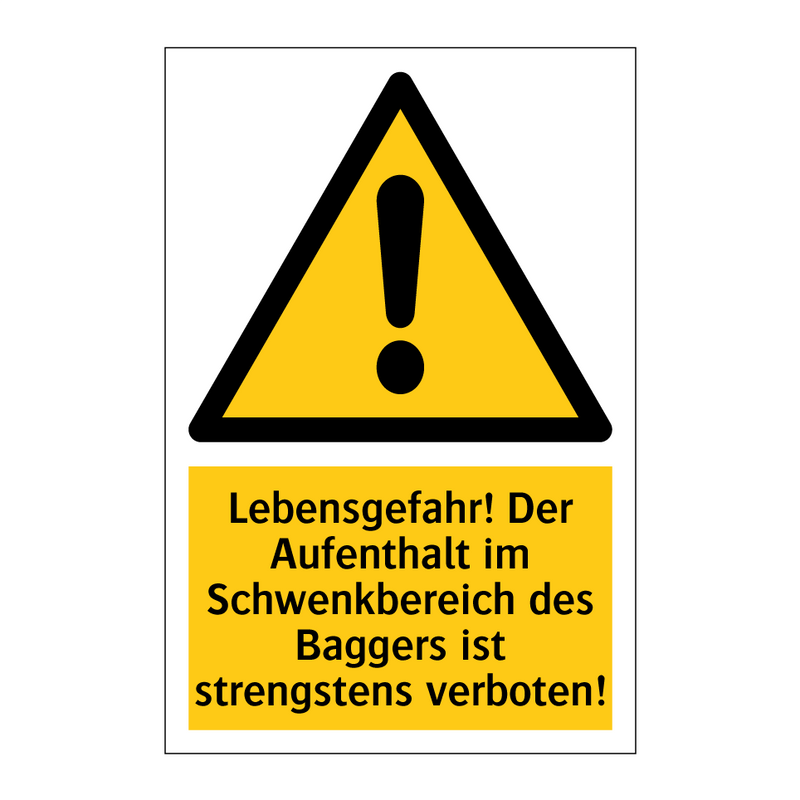 Lebensgefahr! Der Aufenthalt im Schwenkbereich des Baggers ist strengstens verboten!