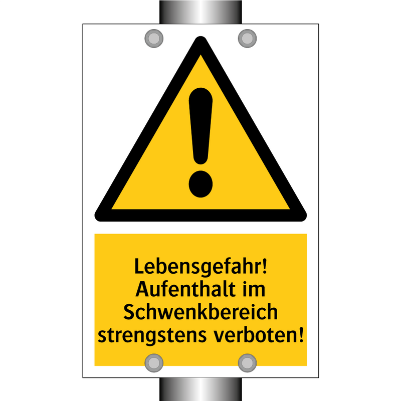 Lebensgefahr! Aufenthalt im Schwenkbereich strengstens verboten!