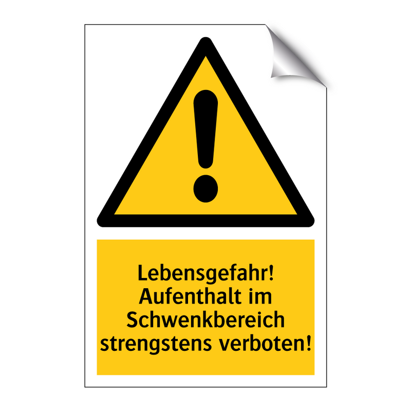 Lebensgefahr! Aufenthalt im Schwenkbereich strengstens verboten!