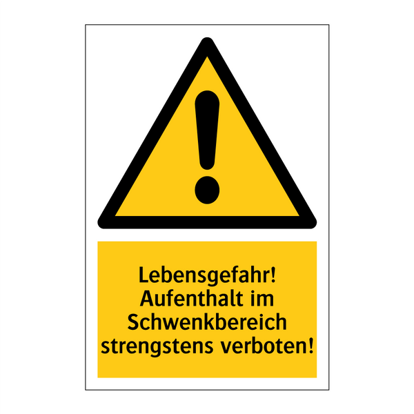 Lebensgefahr! Aufenthalt im Schwenkbereich strengstens verboten!
