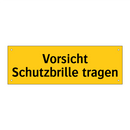 Vorsicht Schutzbrille tragen