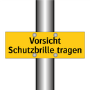 Vorsicht Schutzbrille tragen
