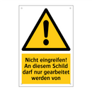Nicht eingreifen! An diesem Schild darf nur gearbeitet werden von