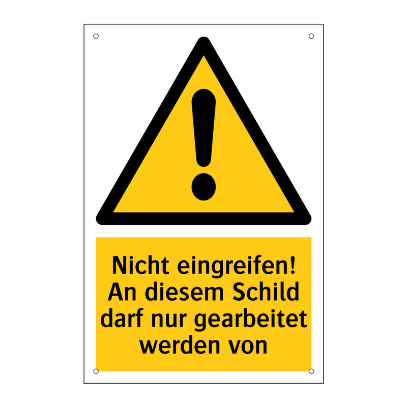 Nicht eingreifen! An diesem Schild darf nur gearbeitet werden von