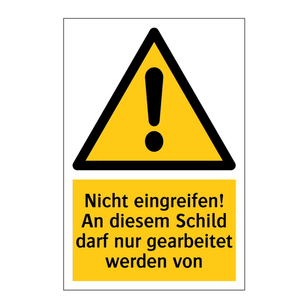 Nicht eingreifen! An diesem Schild darf nur gearbeitet werden von