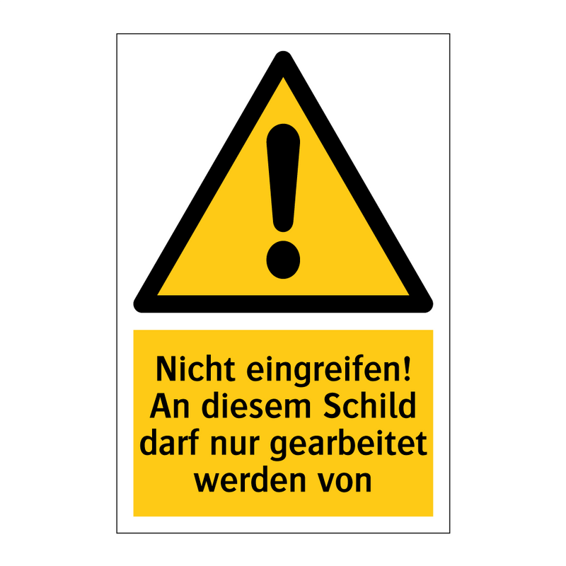 Nicht eingreifen! An diesem Schild darf nur gearbeitet werden von