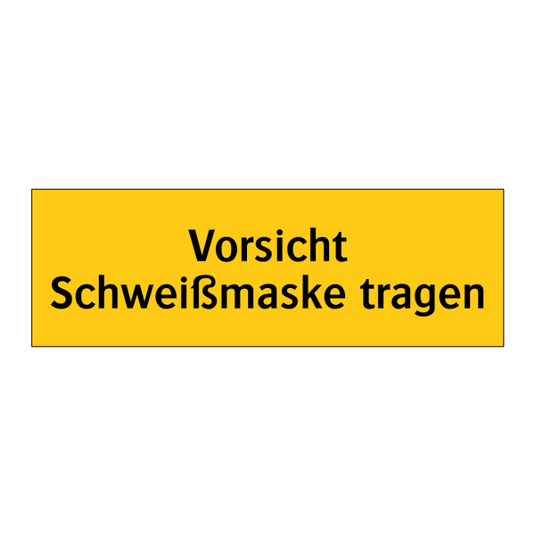 Vorsicht Schweißmaske tragen