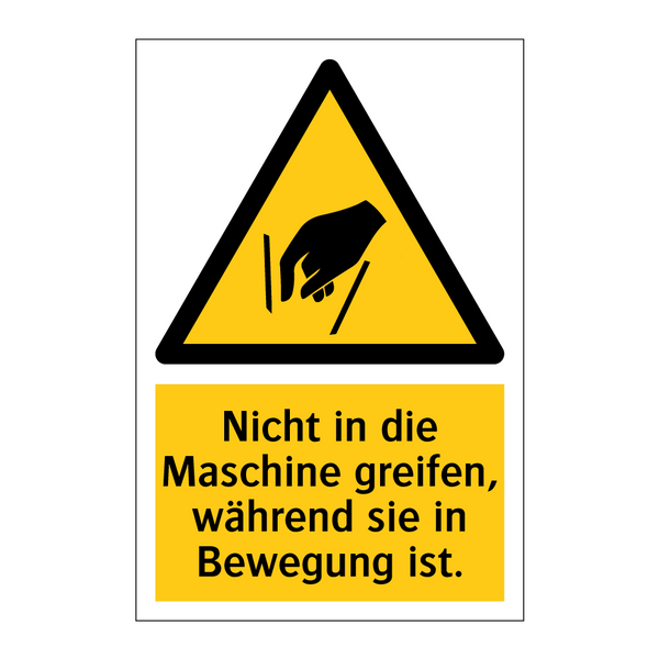 Nicht in die Maschine greifen, während sie in Bewegung ist.