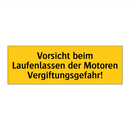 Vorsicht beim Laufenlassen der Motoren Vergiftungsgefahr!