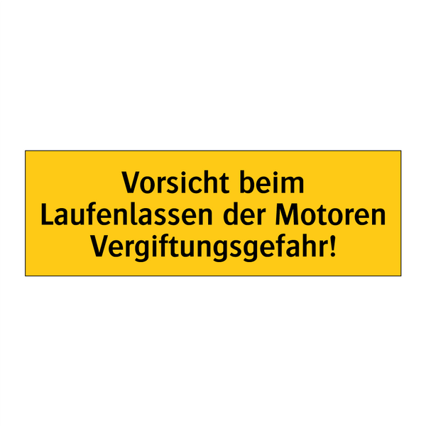 Vorsicht beim Laufenlassen der Motoren Vergiftungsgefahr!