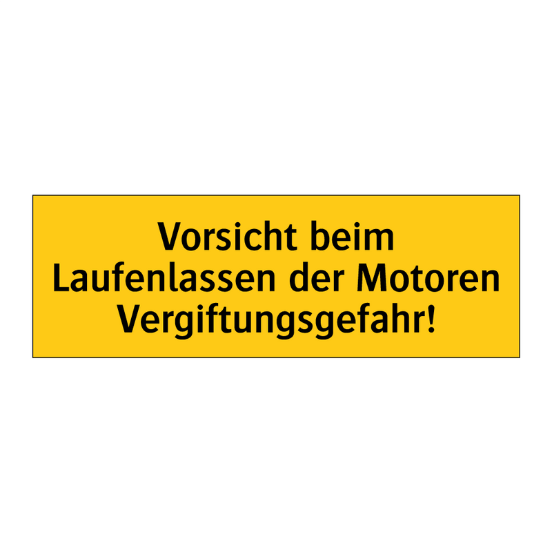 Vorsicht beim Laufenlassen der Motoren Vergiftungsgefahr!