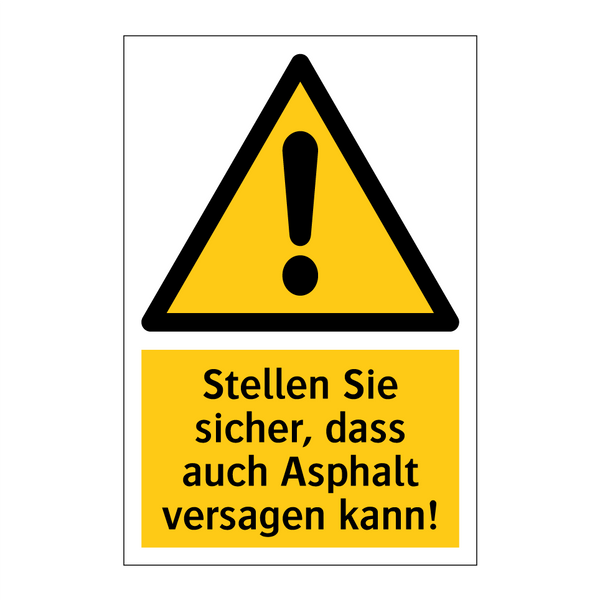 Stellen Sie sicher, dass auch Asphalt versagen kann!