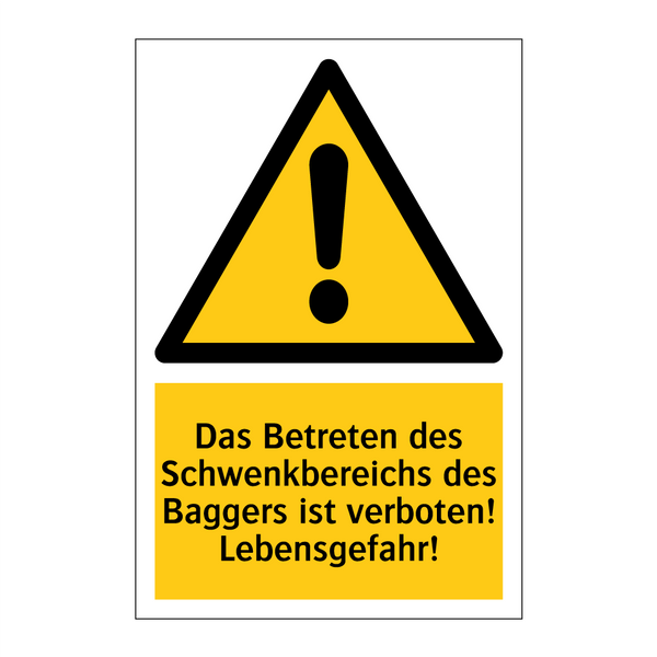 Das Betreten des Schwenkbereichs des Baggers ist verboten! Lebensgefahr!