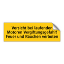 Vorsicht bei laufenden Motoren Vergiftungsgefahr! Feuer und Rauchen verboten