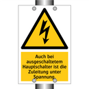 Auch bei ausgeschaltetem Hauptschalter ist die Zuleitung unter Spannung.