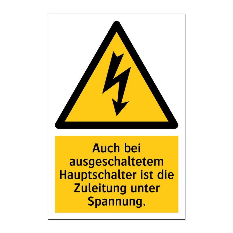 Auch bei ausgeschaltetem Hauptschalter ist die Zuleitung unter Spannung.