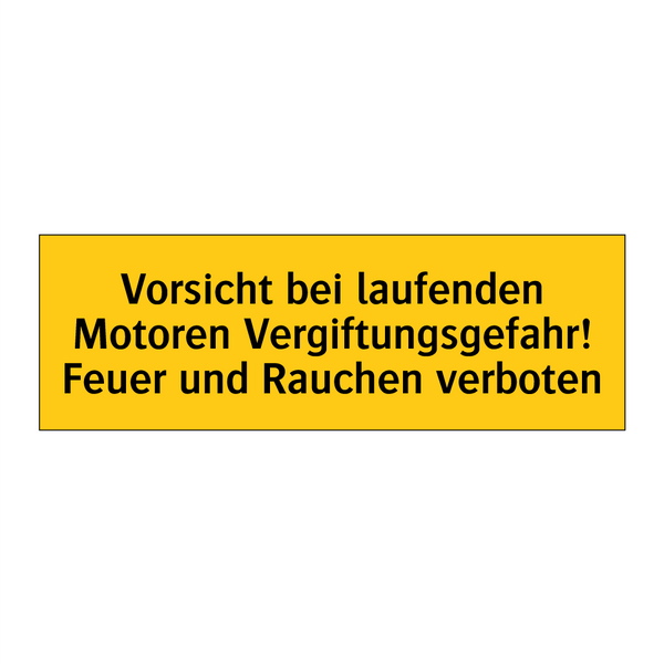 Vorsicht bei laufenden Motoren Vergiftungsgefahr! Feuer und Rauchen verboten