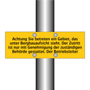 Achtung Sie betreten ein Gebiet, das unter Bergbauaufsicht steht. Der Zutritt ist nur mit Genehmigung der zuständigen Behörde gestattet. Der Betriebsleiter