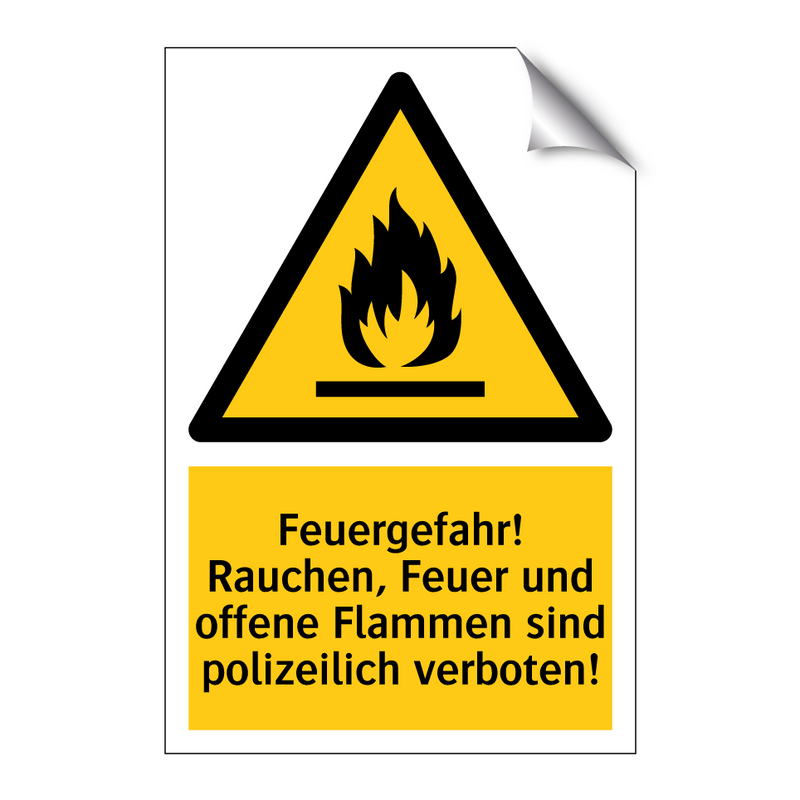 Feuergefahr! Rauchen, Feuer und offene Flammen sind polizeilich verboten!