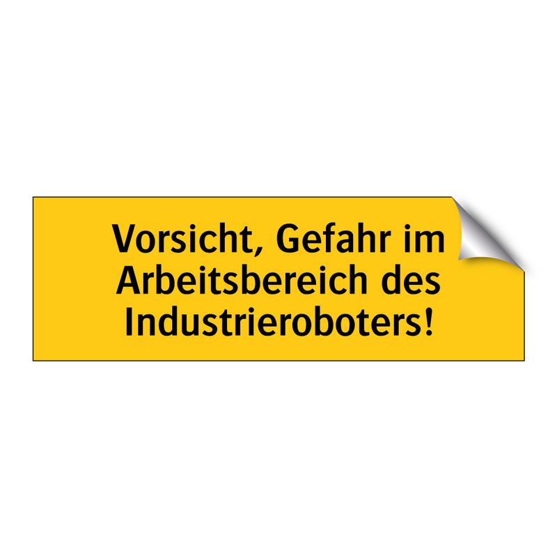 Vorsicht, Gefahr im Arbeitsbereich des Industrieroboters!