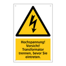 Hochspannung! Vorsicht! Transformator trennen, bevor Sie eintreten.