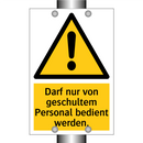 Darf nur von geschultem Personal bedient werden.