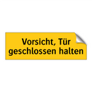 Vorsicht, Tür geschlossen halten