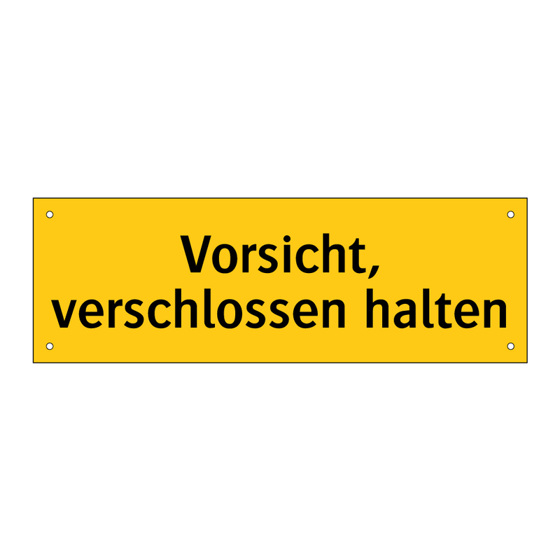 Vorsicht, verschlossen halten