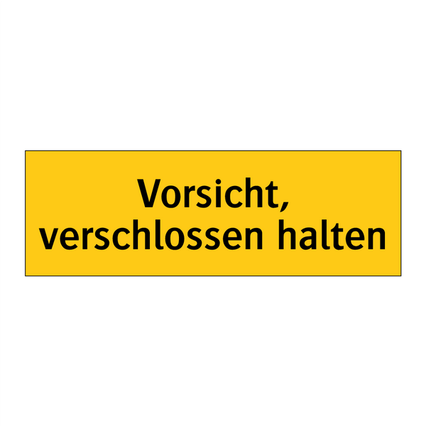 Vorsicht, verschlossen halten