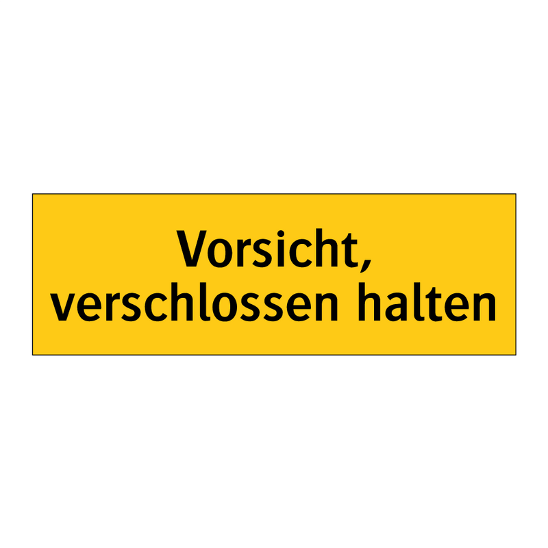 Vorsicht, verschlossen halten