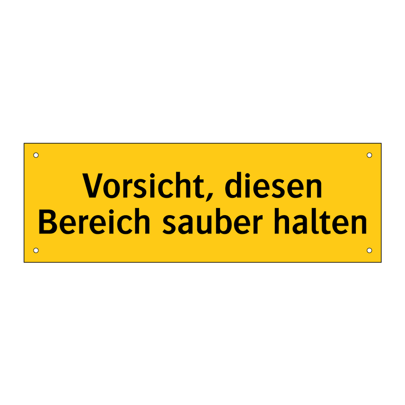 Vorsicht, diesen Bereich sauber halten
