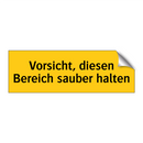 Vorsicht, diesen Bereich sauber halten