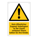 Kein öffentlicher Zugang! Unbefugten ist der Zutritt verboten! Eltern haften für ihre Kinder.
