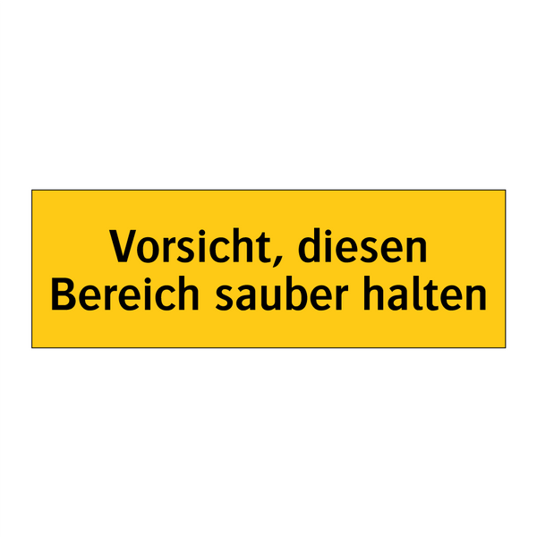 Vorsicht, diesen Bereich sauber halten