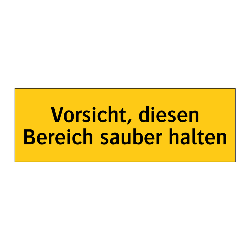 Vorsicht, diesen Bereich sauber halten