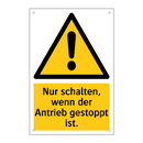 Nur schalten, wenn der Antrieb gestoppt ist.