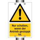 Nur schalten, wenn der Antrieb gestoppt ist.