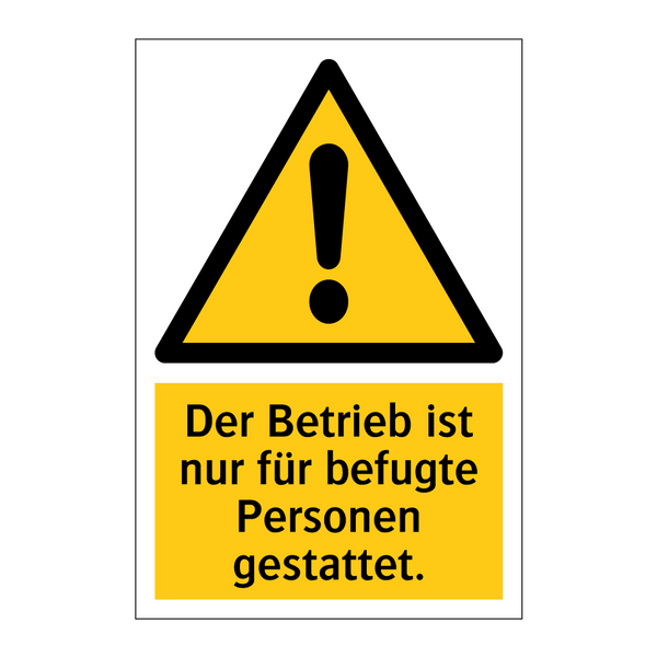 Der Betrieb ist nur für befugte Personen gestattet.