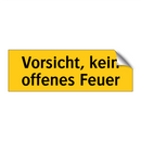 Vorsicht, kein offenes Feuer