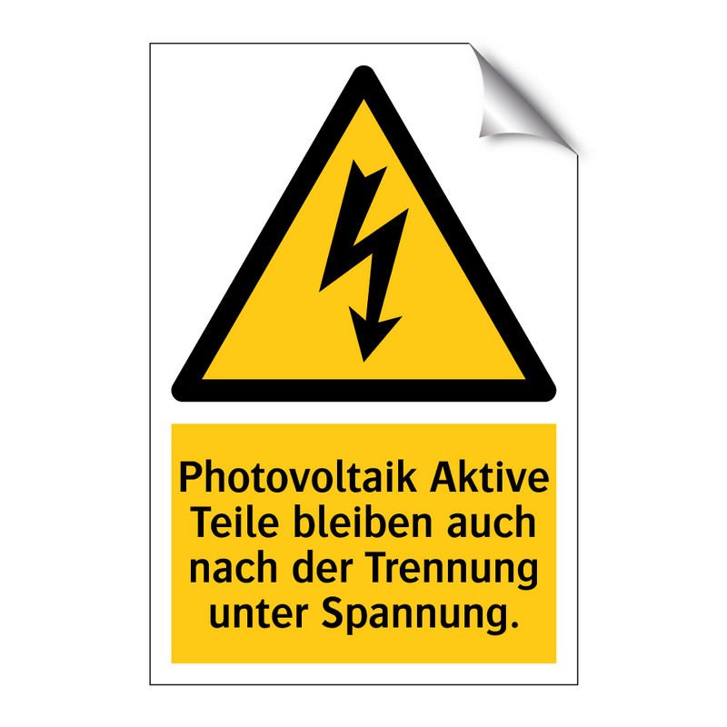 Photovoltaik Aktive Teile bleiben auch nach der Trennung unter Spannung.