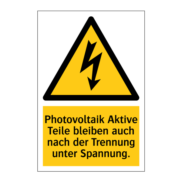 Photovoltaik Aktive Teile bleiben auch nach der Trennung unter Spannung.