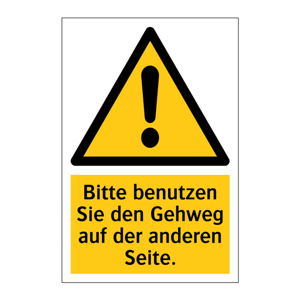 Bitte benutzen Sie den Gehweg auf der anderen Seite.