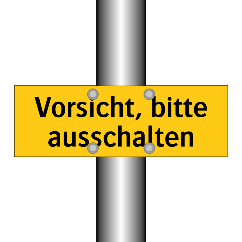 Vorsicht, bitte ausschalten