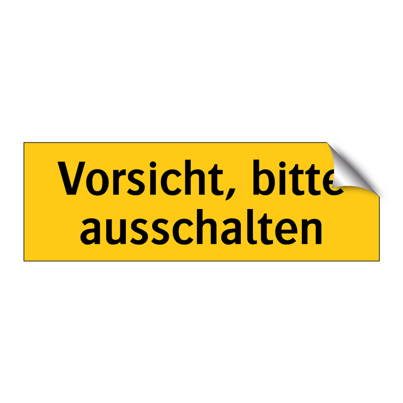 Vorsicht, bitte ausschalten