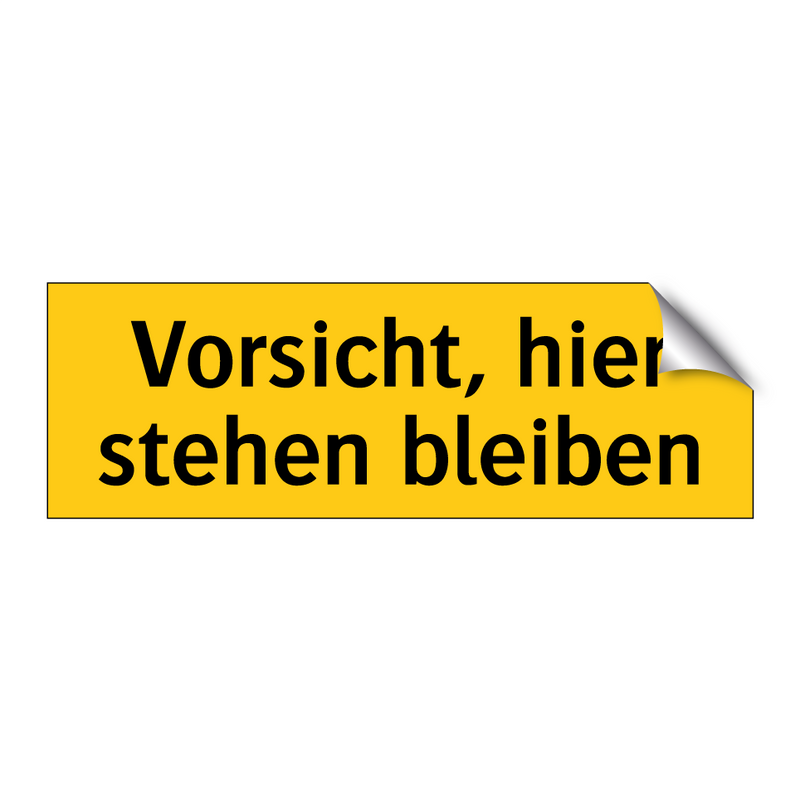 Vorsicht, hier stehen bleiben