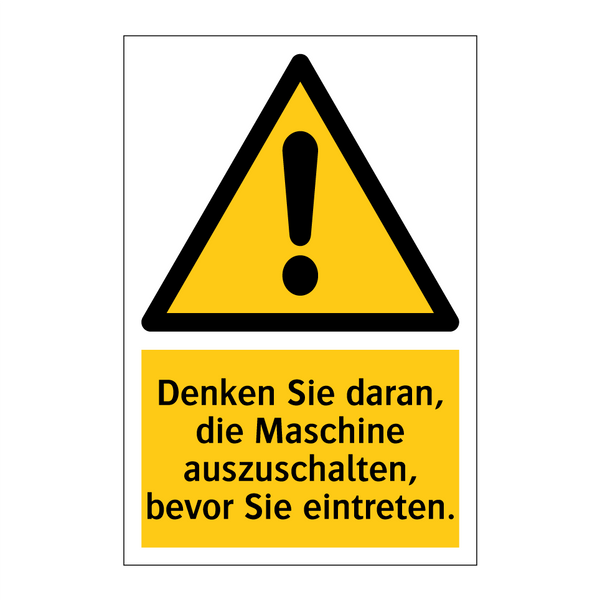 Denken Sie daran, die Maschine auszuschalten, bevor Sie eintreten.