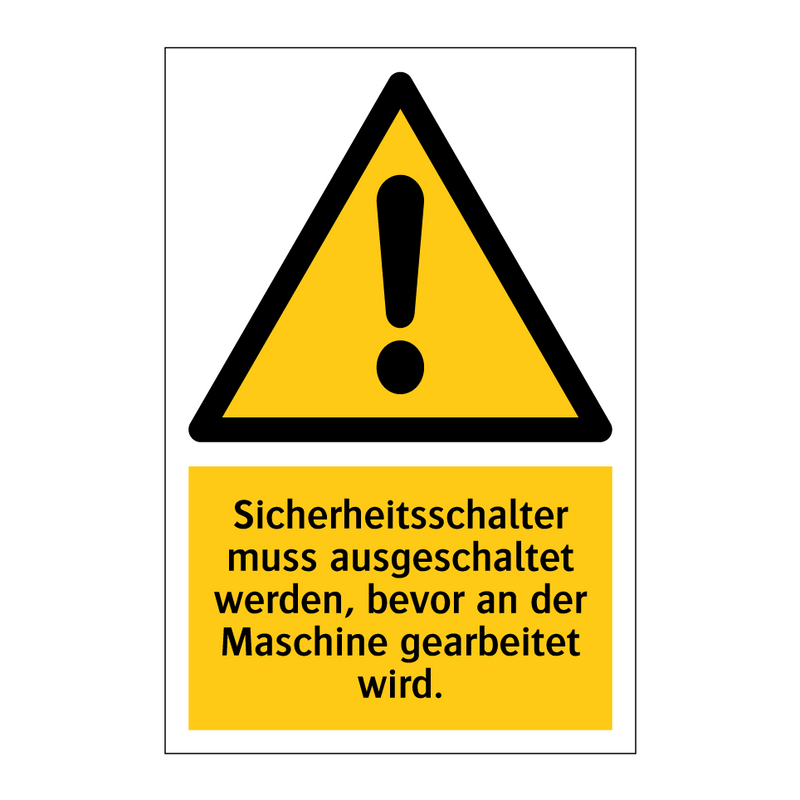 Sicherheitsschalter muss ausgeschaltet werden, bevor an der Maschine gearbeitet wird.
