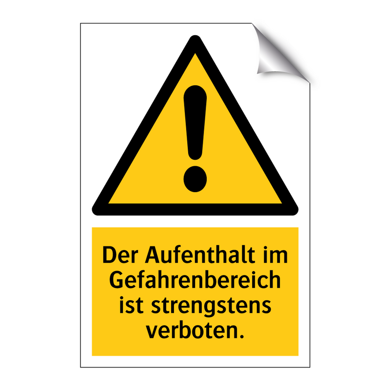 Der Aufenthalt im Gefahrenbereich ist strengstens verboten.