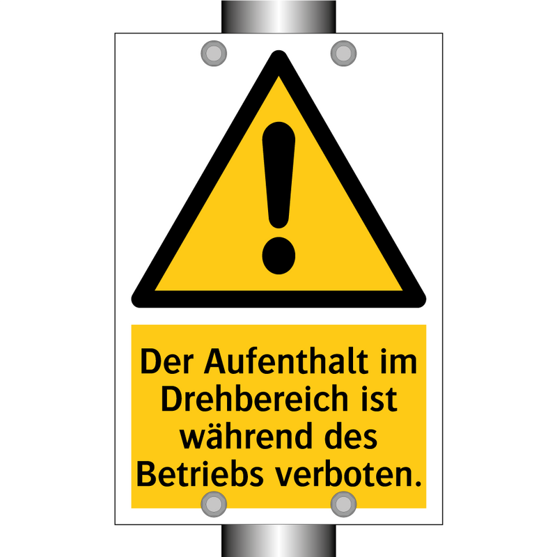 Der Aufenthalt im Drehbereich ist während des Betriebs verboten.